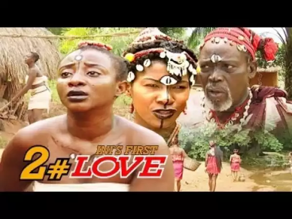 Video: First Love [Season 2] - Latest Nigerian Nollywoood Movies 2o18